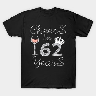 Queen Girl Drink Wine Cheers To 62 Years Old Happy Birthday T-Shirt